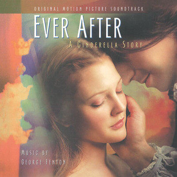George Fenton - Ever After: A Cinderella Story (Original Motion Picture Soundtrack)