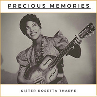 Sister Rosetta Tharpe - Precious Memories (Explicit)
