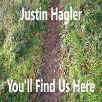 Justin Hagler - You'll Find Us Here