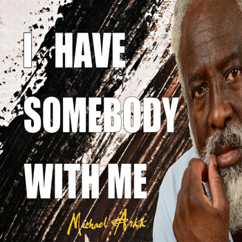 Michael Arkk - I Have Somebody with Me