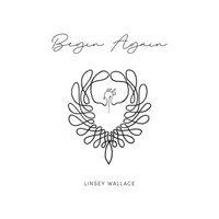 Linsey Wallace - Begin Again