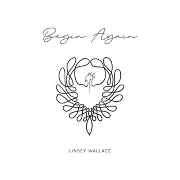 Linsey Wallace - Begin Again