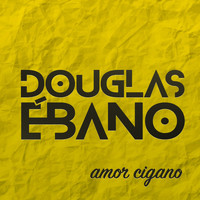 Douglas Ébano - Amor Cigano