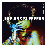 Jive Ass Sleepers - Jive Ass Sleepers, Vol. 30