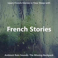 The Earbookers - Learn French Stories in Your Sleep with Ambient Rain Sounds: The Missing Backpack