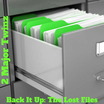 2 Major Twinz - Back It Up: The Lost Files (Explicit)