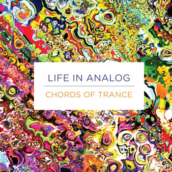 Life in Analog - Chords of Trance