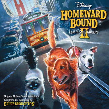 Bruce Broughton - Homeward Bound II: Lost in San Francisco (Original Motion Picture Soundtrack)