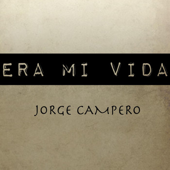 Jorge Campero - Era Mi Vida