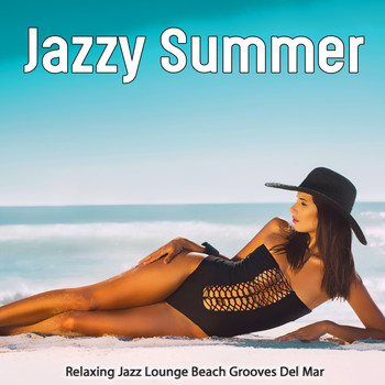 Various Artists - Jazzy Summer (Relaxing Jazz Lounge Beach Grooves Del Mar)