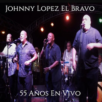 Johnny Lopez el Bravo - 55 Años En Vivo