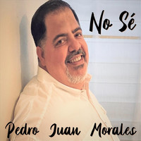 Pedro Juan Morales - No Sé