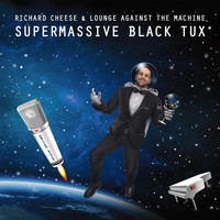 Richard Cheese - Supermassive Black Tux (Explicit)