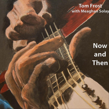 Tom Frost & Meaghan Solay - Now and Then