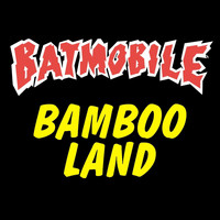 Batmobile - Bambooland (Explicit)