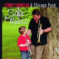 Lenny Gomulka & Chicago Push - Save the Music