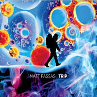 Matt Fassas - Trip