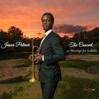 Jason Palmer - The Concert: 12 Musings for Isabella