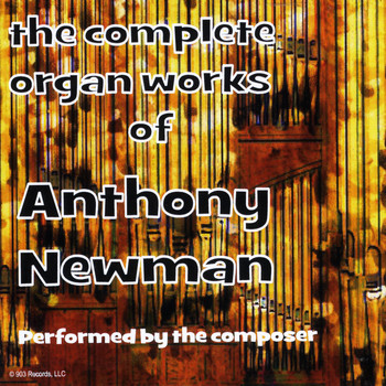 Anthony Newman - Complete Organ Works 2020