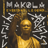 Makola - Everyday Legend