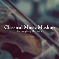 Peter Yang - Classical Music Mashup (Arr. for Orchestra)