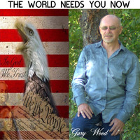Gary Wood - The World Needs You Now