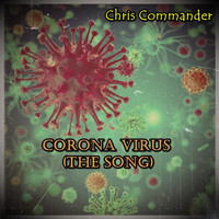 Chris Commander - Corona Virus (The Song)