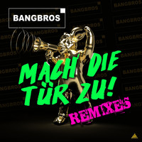 Bangbros - Mach die Tür zu (Remixes)