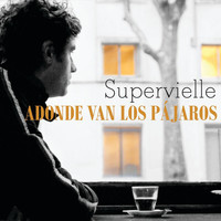 Luciano Supervielle - Adonde Van Los Pájaros