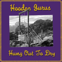Hoodoo Gurus - Hung Out To Dry