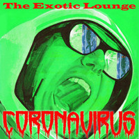 The Exotic Lounge - Coronavirus