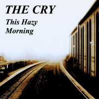 The Cry - This Hazy Morning