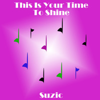 Suzic - This Is Your Time to Shine