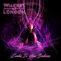 Witches of London - Zombie in Your Bedroom