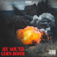 Deepo - My Sound Goes Boom (Explicit)