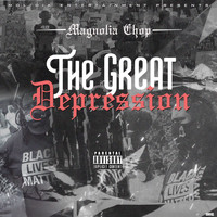 Magnolia Chop - The Great Depression (Explicit)