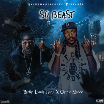 Brotha Lynch Hung - So Beast (feat. Charlie Muscle) (Explicit)