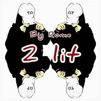 Big Rome - 2 Lit (Explicit)