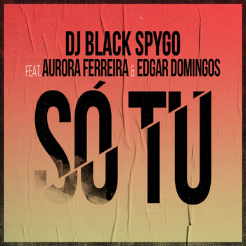 Dj Black Spygo - Só Tu (feat. Aurora Ferreira & Edgar Domingos)