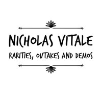 Nicholas Vitale - Rarities, Outakes and Demos