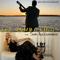 The Rumba Kings - Den Tha Se Ksehaso (feat. Sofi Alexandrou)