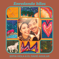 Sofía Viola - Enredando Hilos (feat. El David Aguilar)