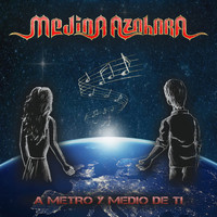 Medina Azahara - A Metro y Medio de Ti