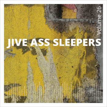 Jive Ass Sleepers - Jive Ass Sleepers, Vol. 26