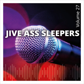 Jive Ass Sleepers - Jive Ass Sleepers, Vol. 27