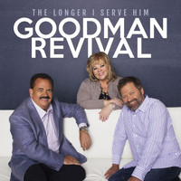 Goodman Revival - The Longer I Serve Him (Live)
