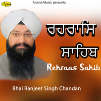 Bhai Ranjeet Singh Chandan - Rahraas Sahib