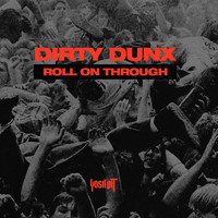 Dirty Dunx - Roll on Through