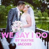 Wayne Jacobs - We Say I Do