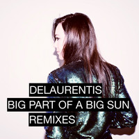 DeLaurentis - Big Part of a Big Sun (Remixes)